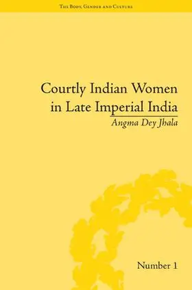 Jhala |  Courtly Indian Women in Late Imperial India | Buch |  Sack Fachmedien