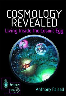 Fairall |  Cosmology Revealed: Living Inside the Cosmic Egg | Buch |  Sack Fachmedien