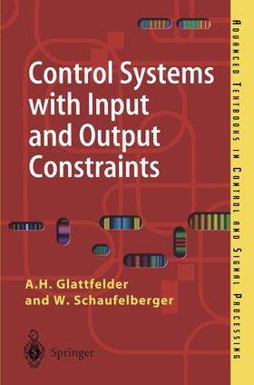 Schaufelberger / Glattfelder |  Control Systems with Input and Output Constraints | Buch |  Sack Fachmedien