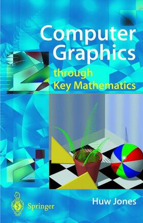 Jones |  Computer Graphics through Key Mathematics | Buch |  Sack Fachmedien