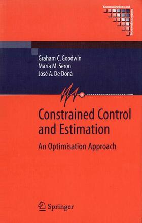 Goodwin / Seron / de Doná |  Constrained Control and Estimation | Buch |  Sack Fachmedien