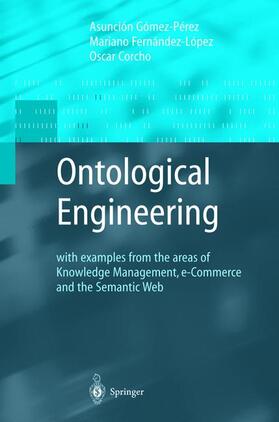 Gómez-Pérez / Corcho / Fernandez-Lopez |  Ontological Engineering | Buch |  Sack Fachmedien
