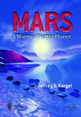 Kargel |  Mars - A Warmer, Wetter Planet | Buch |  Sack Fachmedien