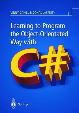 Lafferty / Cahill |  Learning to Program the Object-oriented Way with C# | Buch |  Sack Fachmedien