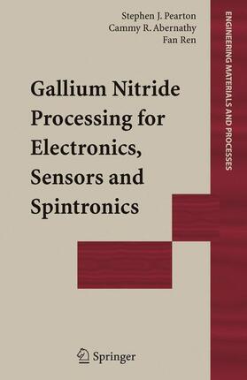 Pearton / Abernathy / Ren |  Gallium Nitride Processing for Electronics, Sensors and Spintronics | Buch |  Sack Fachmedien