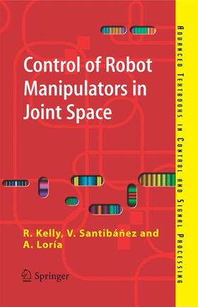 Kelly / Santibáñez Davila / Santibáñez |  Control of Robot Manipulators in Joint Space | Buch |  Sack Fachmedien