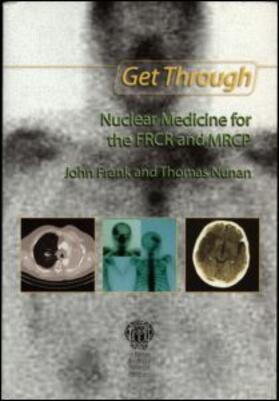 Frank / Nunan |  Get Through Nuclear Medicine for the FRCR and MRCP | Buch |  Sack Fachmedien