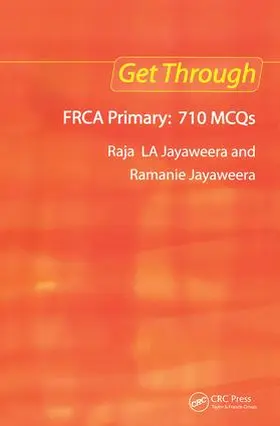 Jayaweera |  Get Through FRCA Primary: 710 MCQs | Buch |  Sack Fachmedien