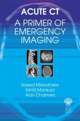 Mirsadraee / Mankad / Chalmers |  Acute CT: A Primer of Emergency Imaging | Buch |  Sack Fachmedien