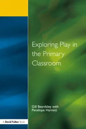 Beardsley / Harnett |  Exploring Play in the Primary Classroom | Buch |  Sack Fachmedien