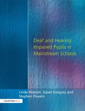 Watson / Powers / Gregory |  Deaf and Hearing Impaired Pupils in Mainstream Schools | Buch |  Sack Fachmedien