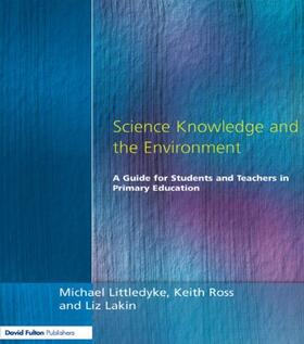 Littledyke / Lakin / Ross |  Science Knowledge and the Environment | Buch |  Sack Fachmedien