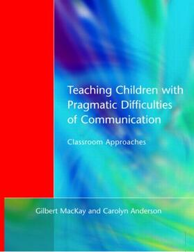 MacKay / Anderson |  Teaching Children with Pragmatic Difficulties of Communication | Buch |  Sack Fachmedien