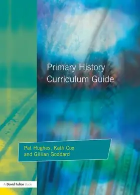 Hughes / Cox / Godard |  Primary History Curriculum Guide | Buch |  Sack Fachmedien