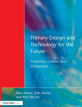 Howe / Davies / Ritchie |  Primary Design and Technology for the Future | Buch |  Sack Fachmedien