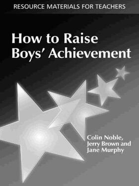 Noble / Brown / Murphy |  How to Raise Boys' Achievement | Buch |  Sack Fachmedien