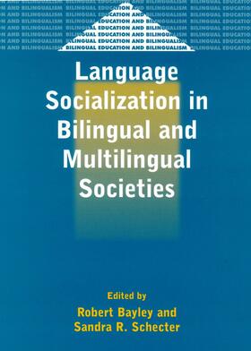 Bayley / Schecter |  Language Socialization in Bilingual and Multilingual Societies | eBook | Sack Fachmedien