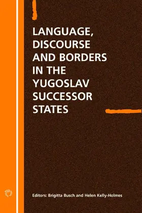 Busch / Kelly-Holmes |  Language Discourse and Borders in the Yugoslav Successor States | eBook | Sack Fachmedien