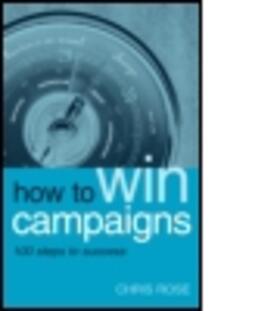 Rose |  How to Win Campaigns | Buch |  Sack Fachmedien