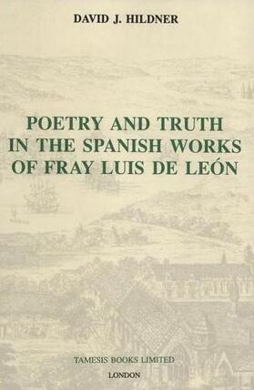 Hildner |  Poetry and Truth in the Spanish Works of Fray Luis de León | Buch |  Sack Fachmedien