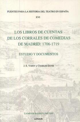 Varey / Davis |  Los Libros de Cuentas de Los Corrales de Comedias de Madrid: 1706-1719: Estudio Y Documentos | Buch |  Sack Fachmedien