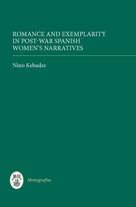 Kebadze |  Romance and Exemplarity in Post-War Spanish Women's Narratives | Buch |  Sack Fachmedien