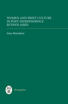 Macintyre |  Women and Print Culture in Post-Independence Buenos Aires | Buch |  Sack Fachmedien