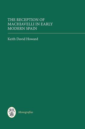 Howard |  The Reception of Machiavelli in Early Modern Spain | Buch |  Sack Fachmedien