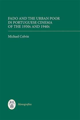 Colvin |  Fado and the Urban Poor in Portuguese Cinema of the 1930s and 1940s | Buch |  Sack Fachmedien