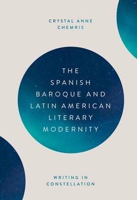 Crystal Chemris |  The Spanish Baroque and Latin American Literary Modernity | Buch |  Sack Fachmedien