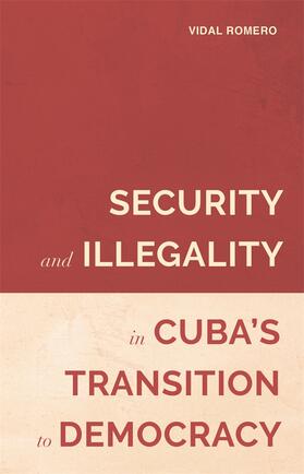 Romero |  Security and Illegality in Cuba's Transition to Democracy | Buch |  Sack Fachmedien
