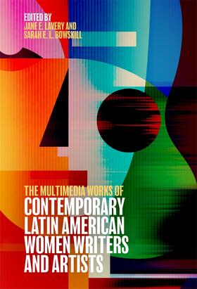 Lavery / Bowskill |  The Multimedia Works of Contemporary Latin American Women Writers and Artists | Buch |  Sack Fachmedien