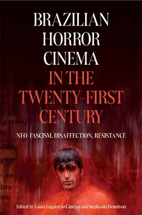 Loguercio Canepa / Dennison / Loguercio Cánepa |  Brazilian Horror Cinema in the Twenty-First Century | Buch |  Sack Fachmedien