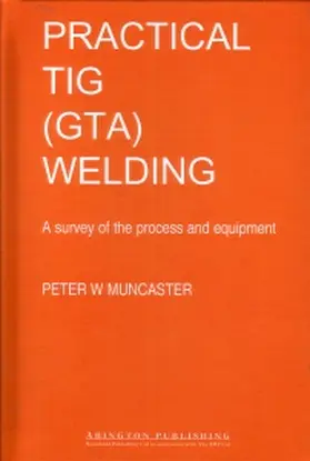 Muncaster |  A Practical Guide to TIG (GTA) Welding | Buch |  Sack Fachmedien