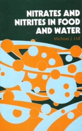 Hill |  Nitrates and Nitrites in Food and Water | Buch |  Sack Fachmedien