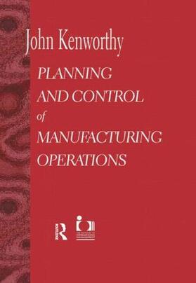 Kenworthy |  Planning and Control of Manufacturing Operations | Buch |  Sack Fachmedien