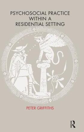 Griffiths / Pringle |  Psychosocial Practice within a Residential Setting | Buch |  Sack Fachmedien