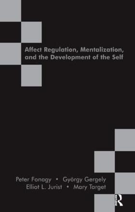 Jurist / Fonagy / Gergely |  Affect Regulation, Mentalization and the Development of the Self | Buch |  Sack Fachmedien