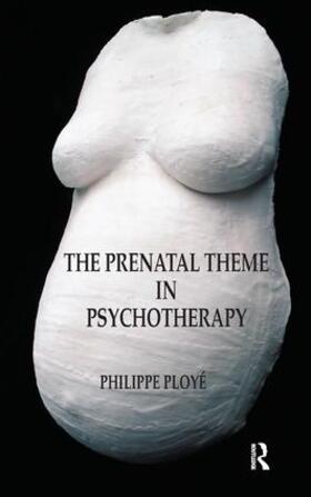 Ploye |  The Prenatal Theme in Psychotherapy | Buch |  Sack Fachmedien