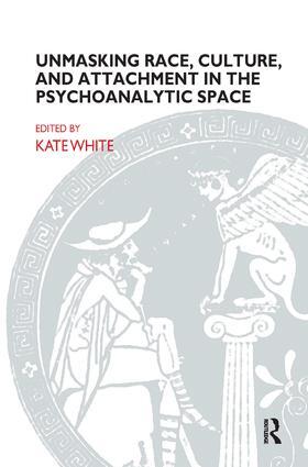 White |  Unmasking Race, Culture, and Attachment in the Psychoanalytic Space | Buch |  Sack Fachmedien