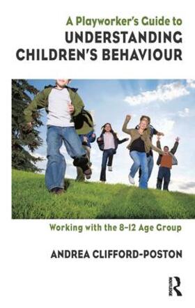 Clifford-Poston |  A Playworker's Guide to Understanding Children's Behaviour | Buch |  Sack Fachmedien