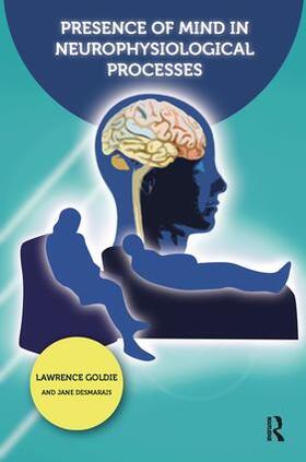Goldie / Desmarais |  Presence of Mind in Neurophysiological Processes | Buch |  Sack Fachmedien