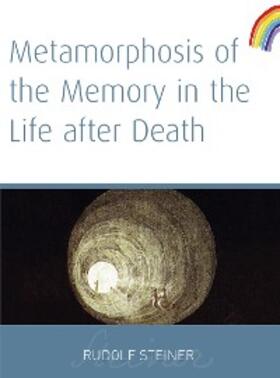 Steiner |  Metamorphosis of The Memory In The Life After Death | eBook | Sack Fachmedien