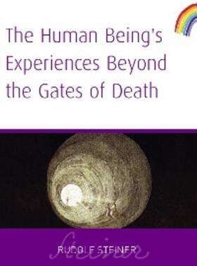 Steiner |  Human Being's Experiences Beyond The Gates of Death | eBook | Sack Fachmedien