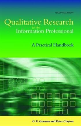 Gorman / Clayton | Qualitative Research for the Information Professional | Buch | 978-1-85604-472-1 | sack.de