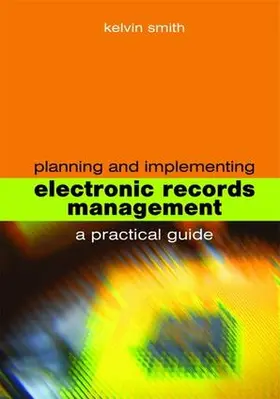 Smith |  Planning and Implementing Electronic Records Management | Buch |  Sack Fachmedien