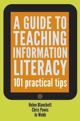 Blanchett / Powis / Webb | Guide to Teaching Information Literacy | Buch | 978-1-85604-659-6 | sack.de