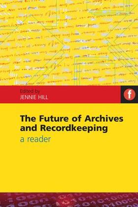 Hill |  Future of Archives and Recordkeeping | Buch |  Sack Fachmedien