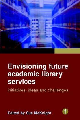 McKnight | Envisioning Future Academic Library Services | Buch | 978-1-85604-691-6 | sack.de
