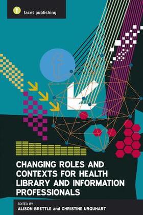 Brettle / Urquhart |  Changing Roles and Contexts for Health Library and Information Professionals | Buch |  Sack Fachmedien